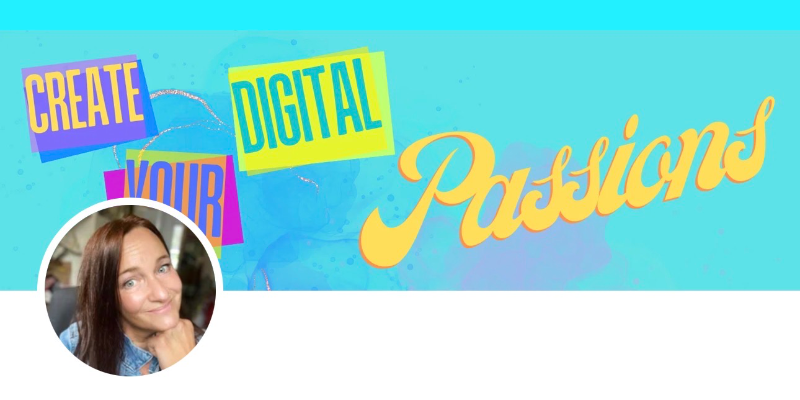 Create your Digital Passions