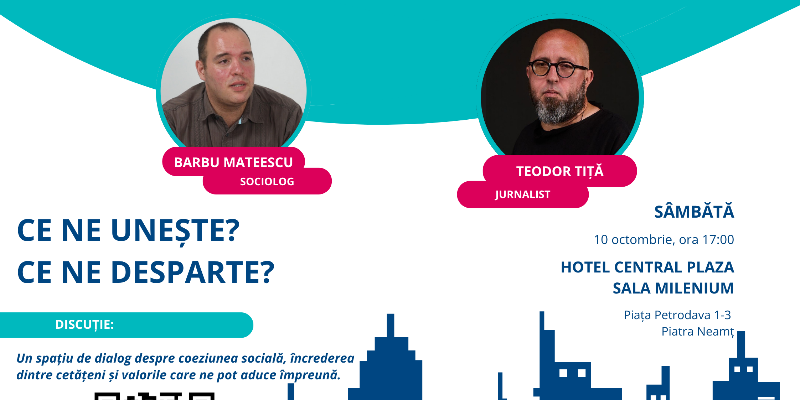 Eveniment în Piatra Neamț - Ce ne unește și ce ne desparte?