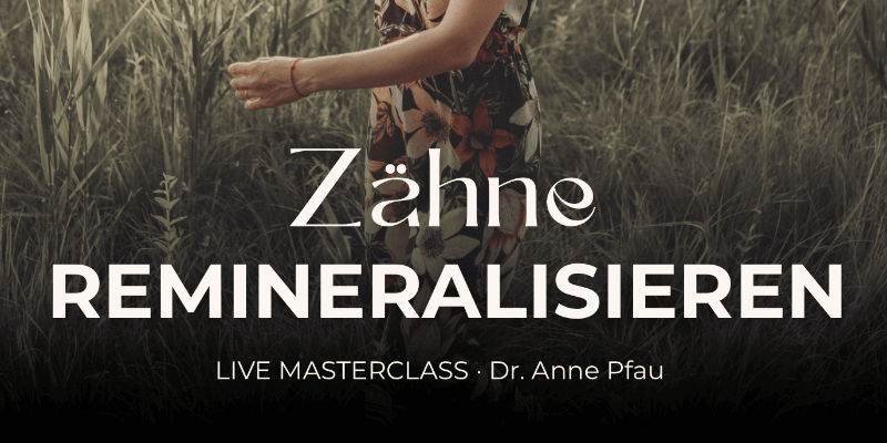 REMINERALISIERUNG MASTERCLASS

*Karies vorbeugen, beginnende Karies stoppen, natürliche Remineralisierungsstrategien*