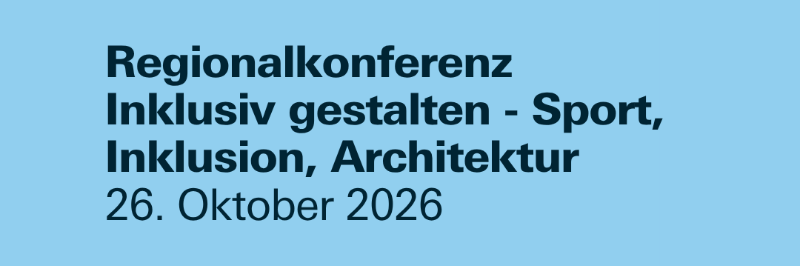 Regionalkonferenz Inklusiv gestalten - Sport, Inklusion, Architektur