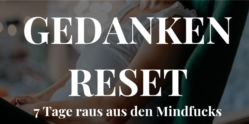 GEDANKENRESET (7 Tage)
Ein schnelles Werkzeug für schnelle innere Klarheit.
