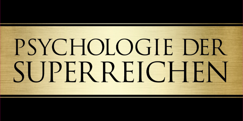 Psychologie der Superreichen
