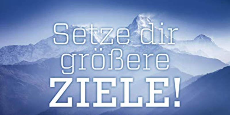 Setze dir größere Ziele!
Die Geheimnisse erfolgreicher Persönlichkeiten