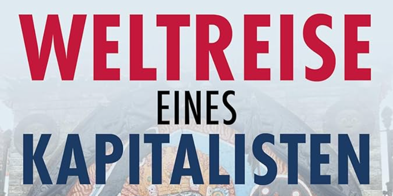 Weltreise eines Kapitalisten