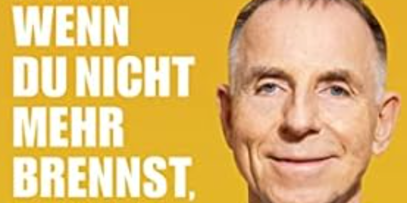 Wenn du nicht mehr brennst, starte neu: Mein Leben als Historiker, Journalist und Investor. 