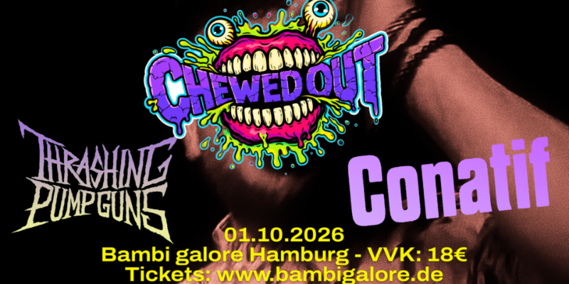 01.10.2026
Chewed Out (UK) - Thrashing Pumpguns - Conatif