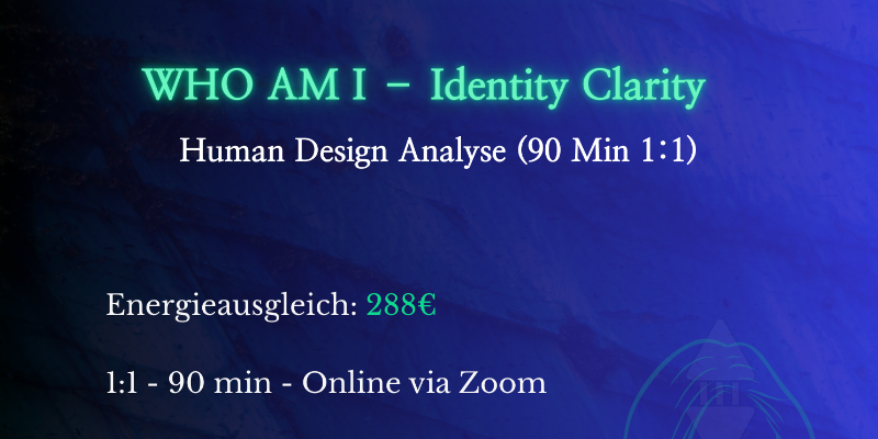 WHO AM I - Identity Clarity 
Human Design Analyse 90 min via Zoom

Hier Termin buchen 